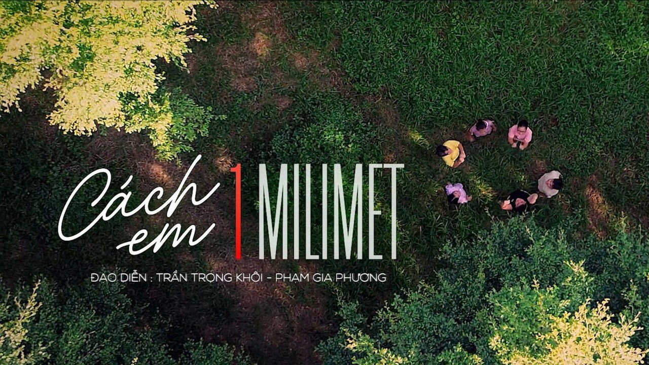 Cách Em 1 Milimet Cách Em 1 Milimet